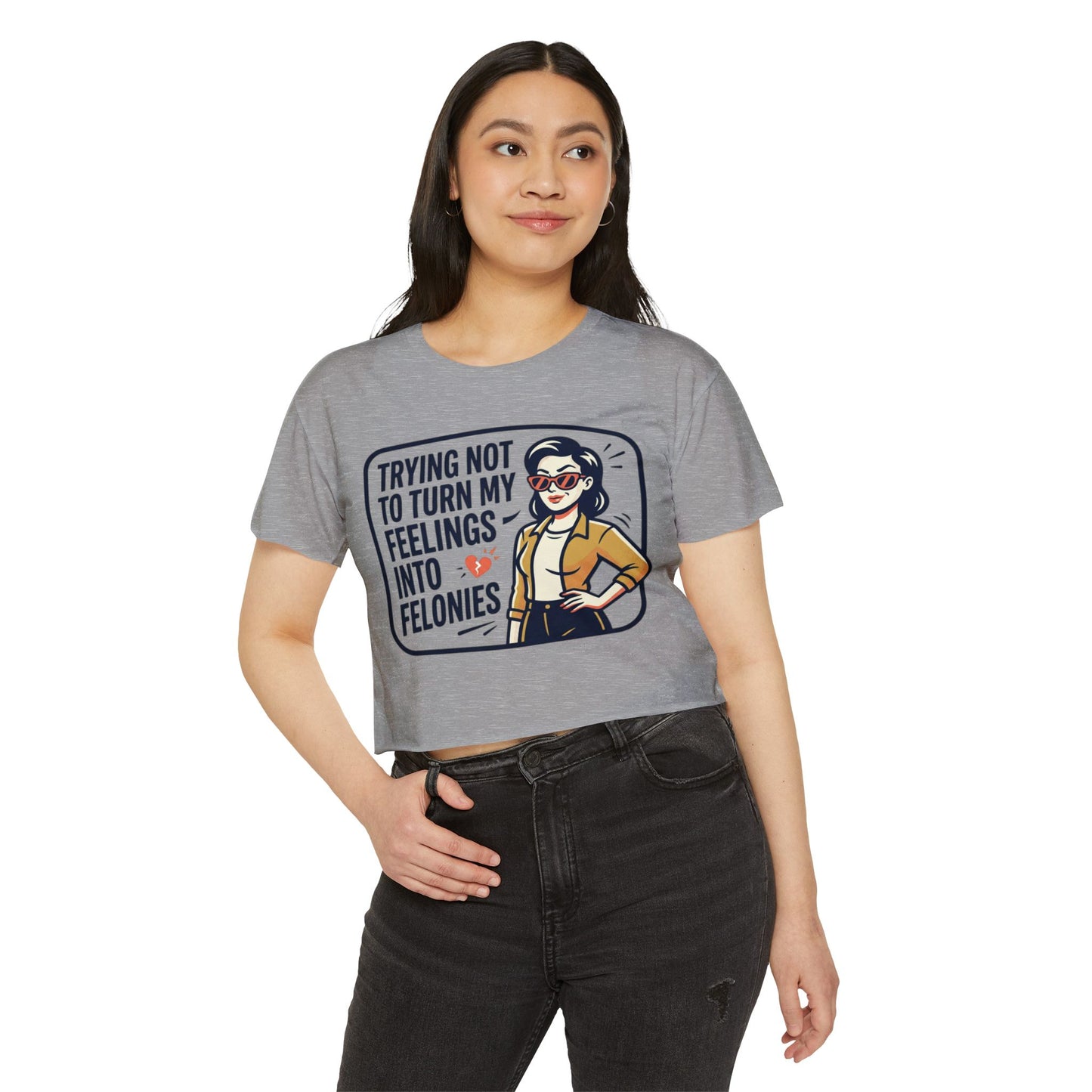 Trying Not To Turn My Feelings Into Felonies crop top | Retro Woman Graphic