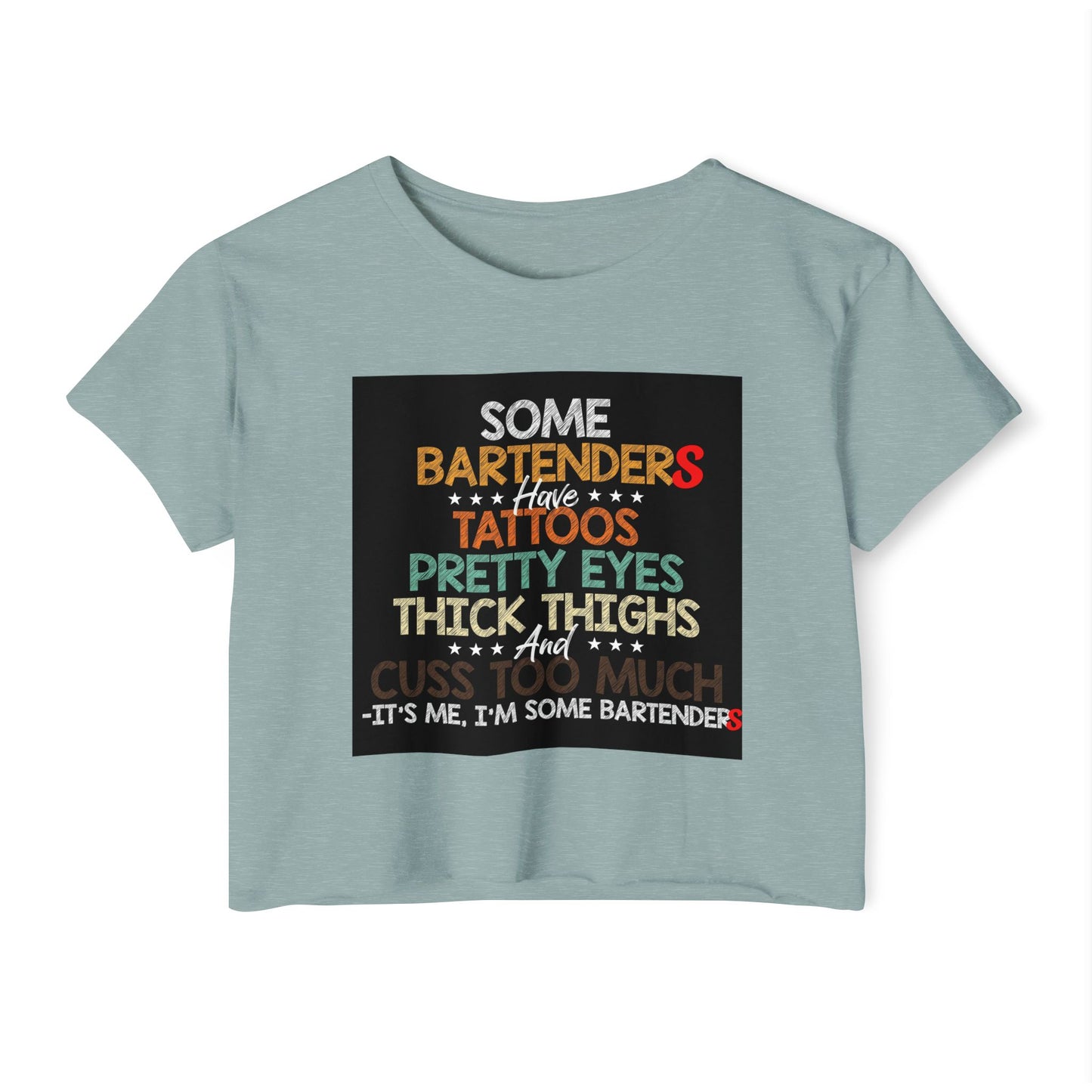 Some Bartenders Have Tattoos Pretty Eyes Thick Thighs Crop Top | Bartender Shirt, funny crop bar shirt