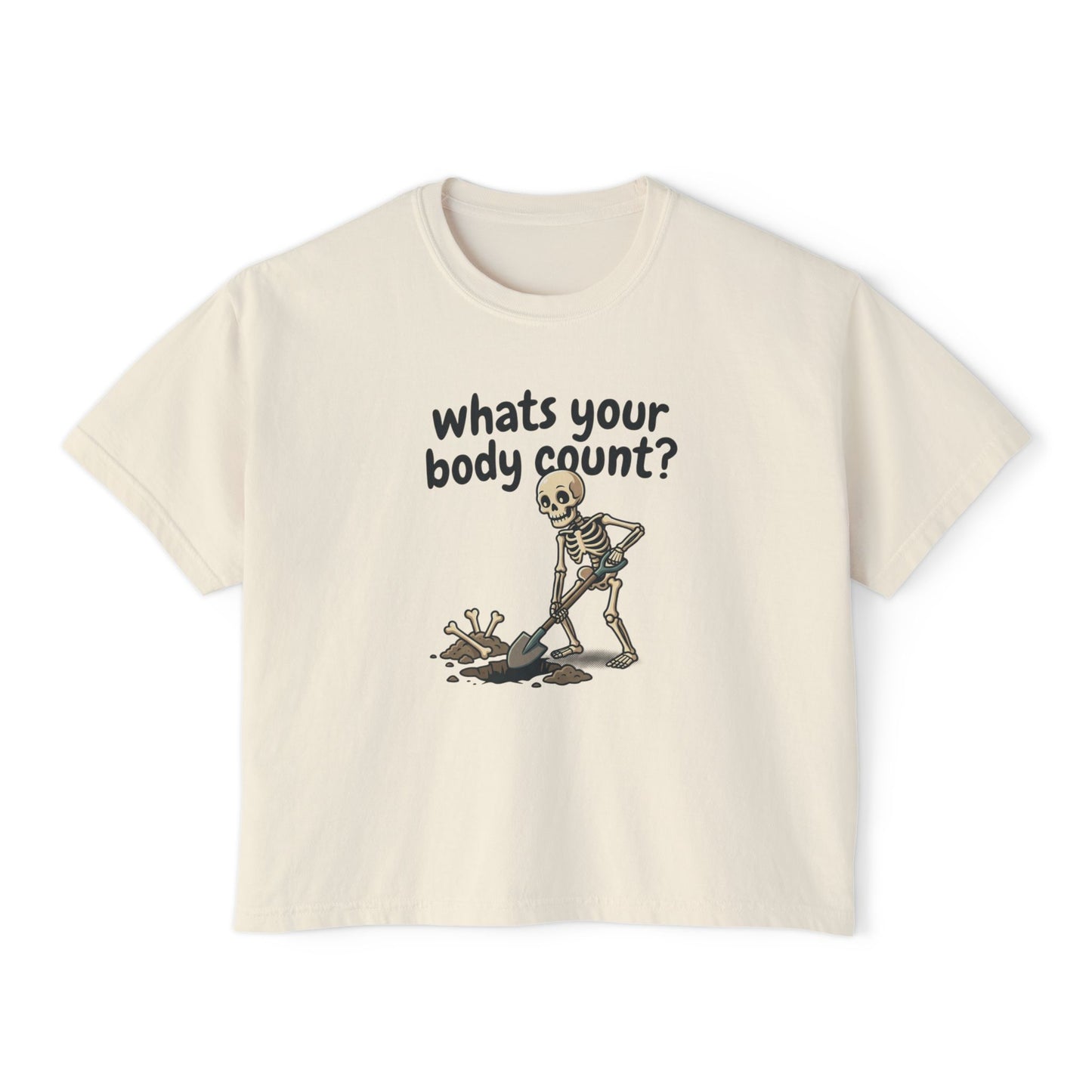 Skeleton Shovel 'Whats Your Body Count?' Tee | Women's Boxy Tee