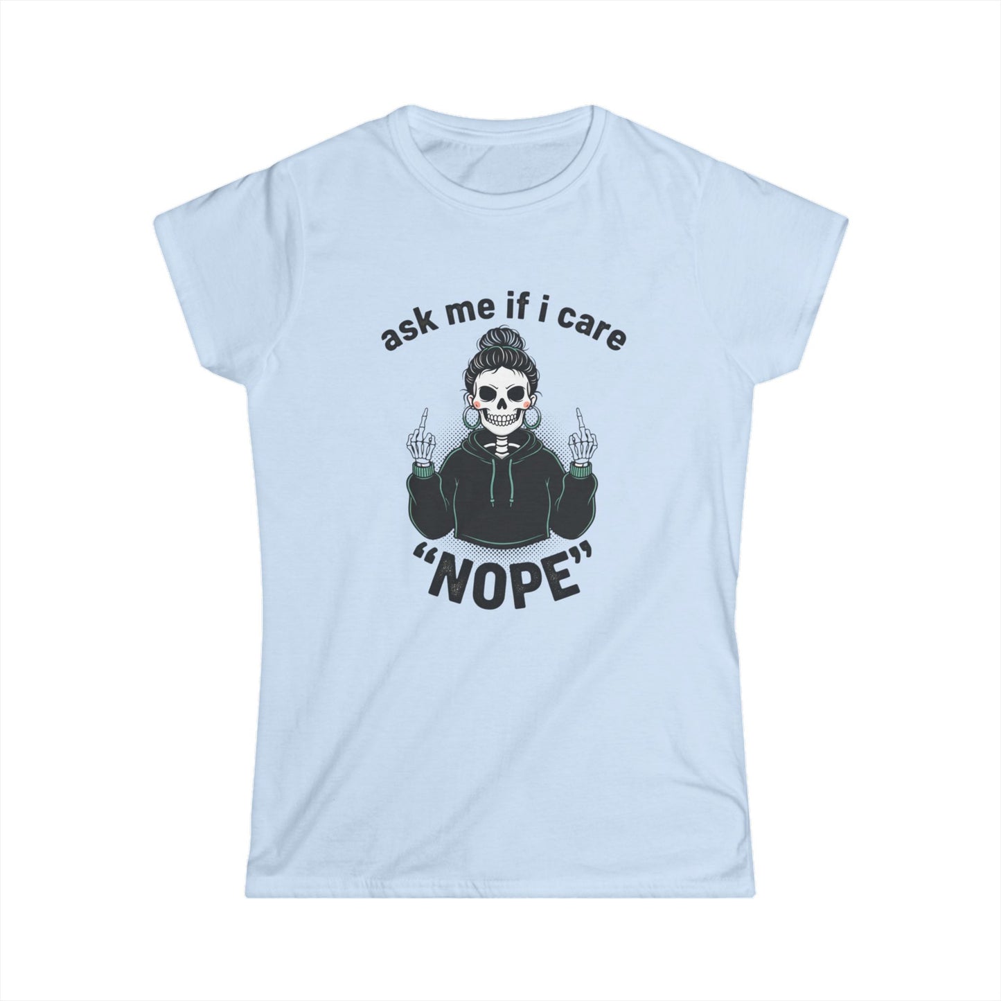 Women's Tee — 'Ask Me If I Care' Skull Graphic "NOPE" Attitude T-Shirt