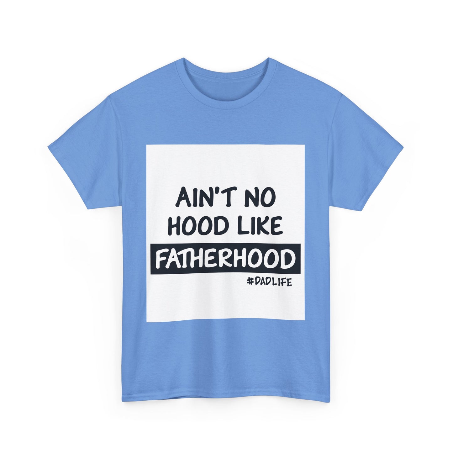 Funny Father's Day Unisex Heavy Cotton Tee - 'Ain't No Hood Like Fatherhood' #DadLife