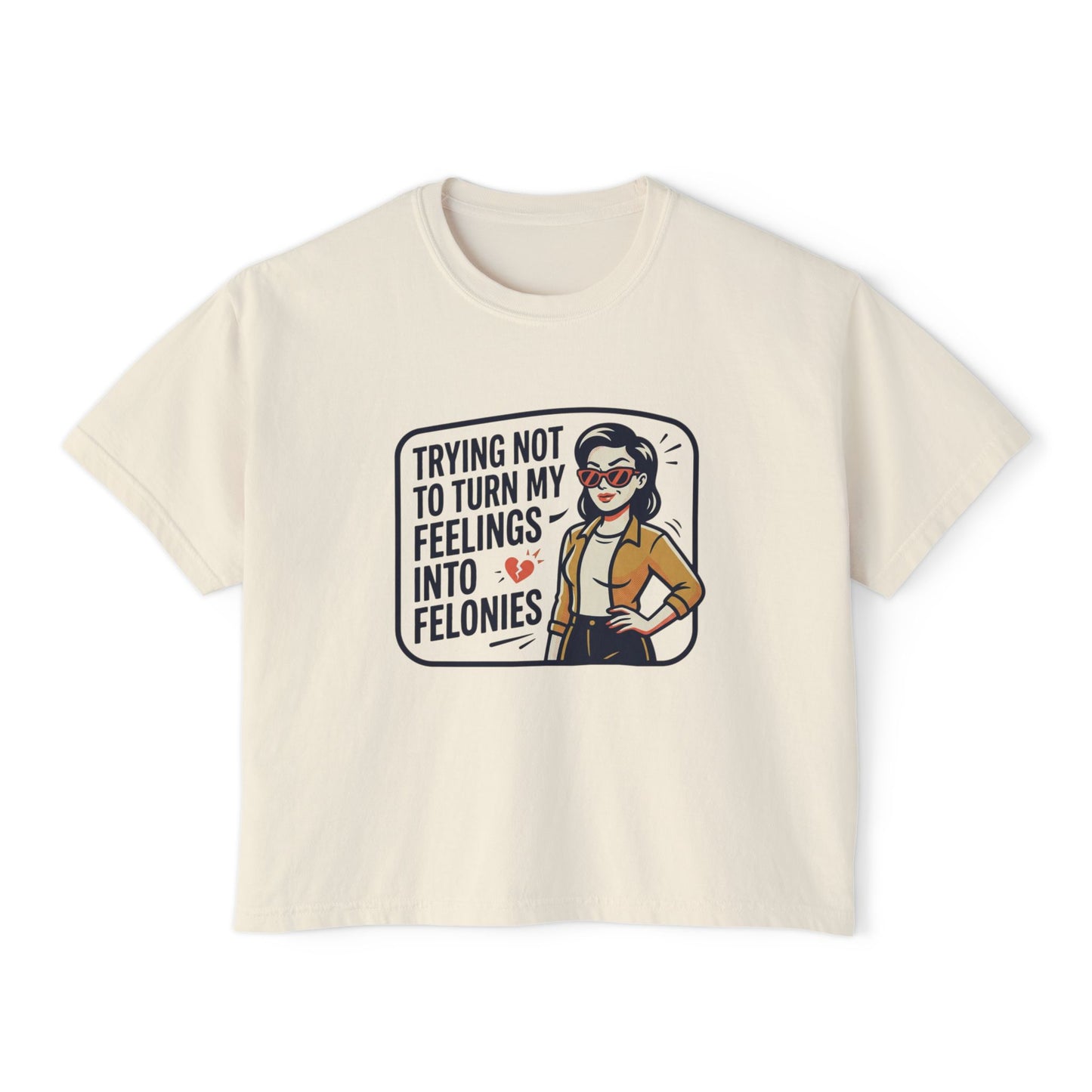 Trying Not To Turn My Feelings Into Felonies Tee | Graphic Cropped Shirt