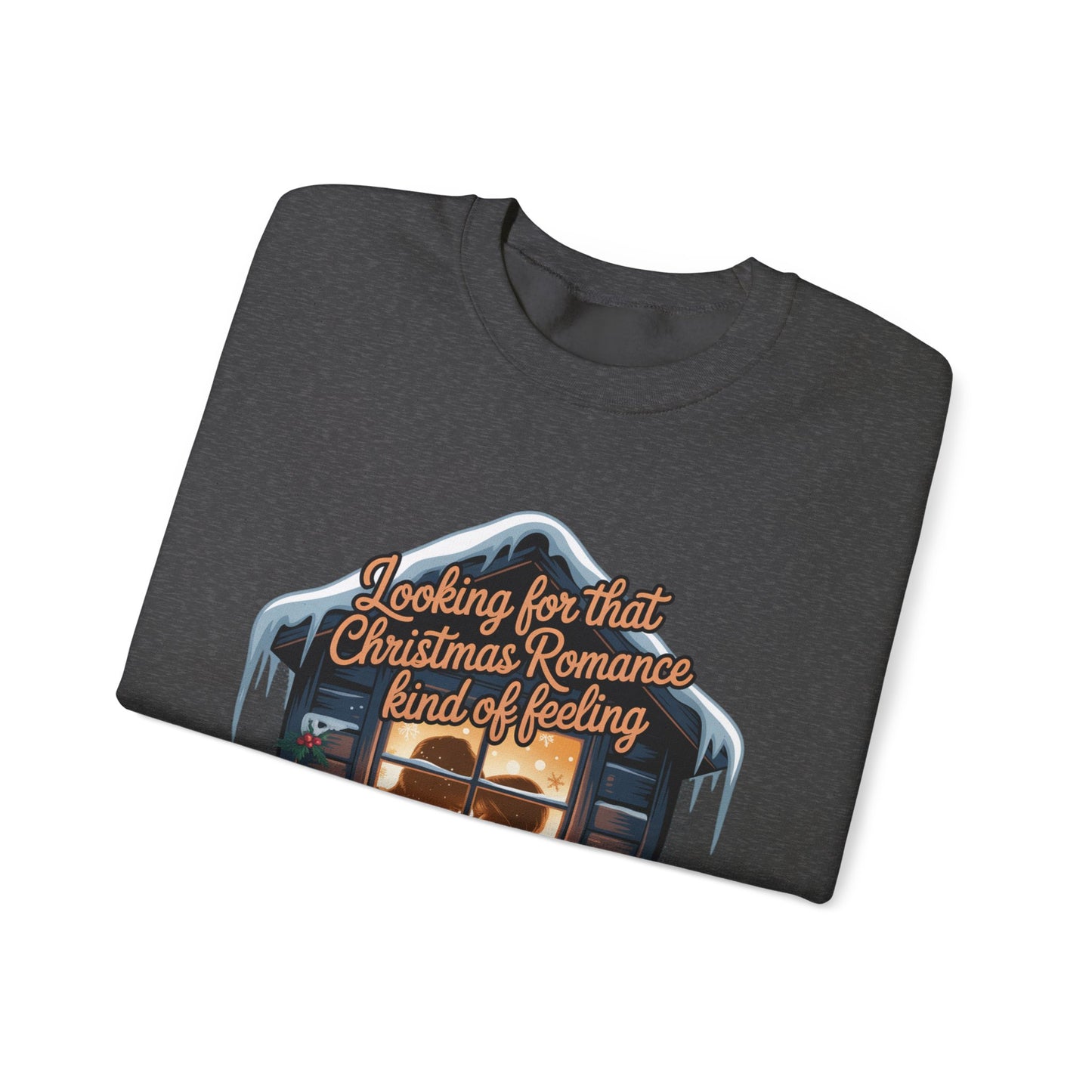 Looking for that Christmas Romance Kind of Feeling sweatshirt