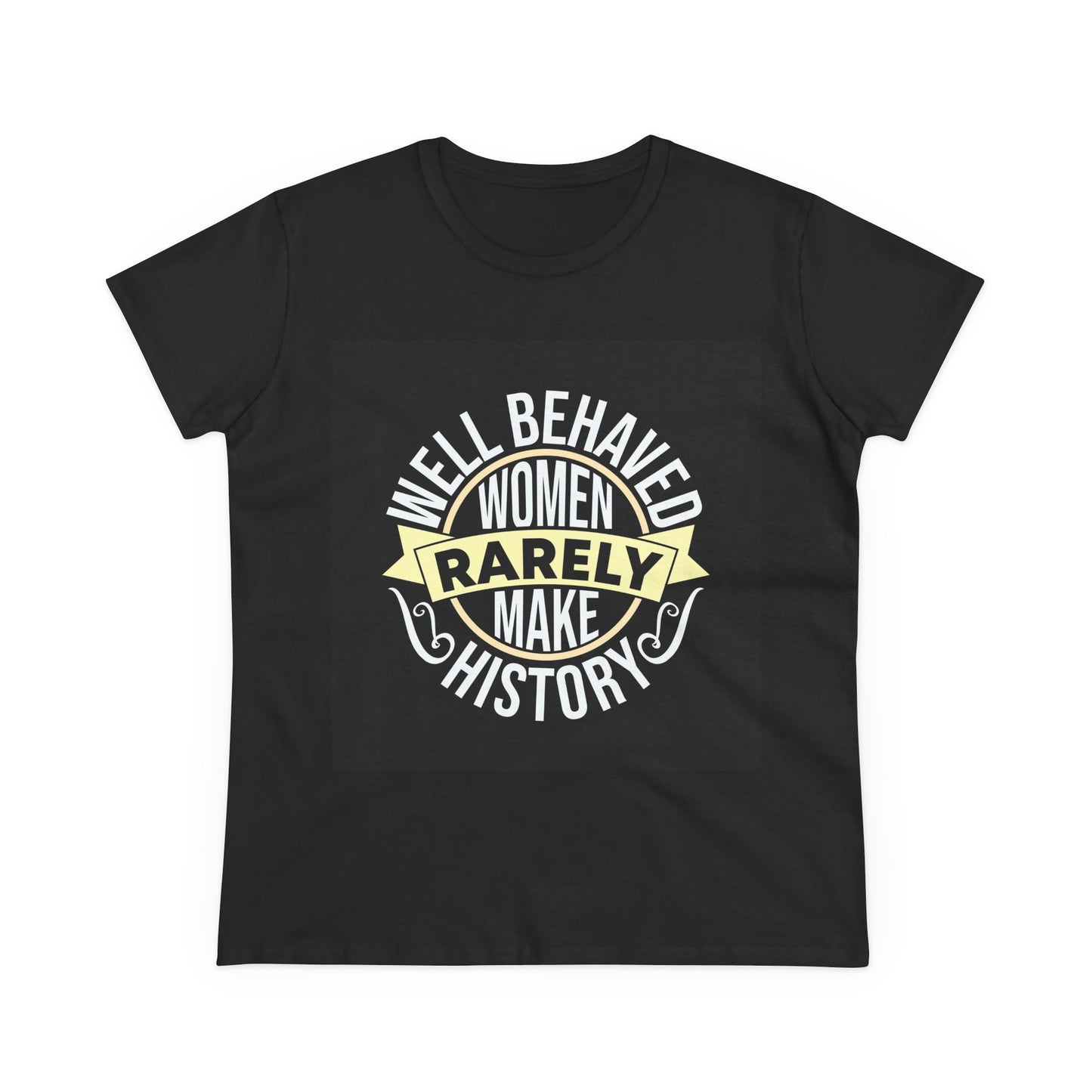 Women's Midweight Cotton Tee - 'Well Behaved Women Rarely Make History' - Empowering Statement T-Shirt