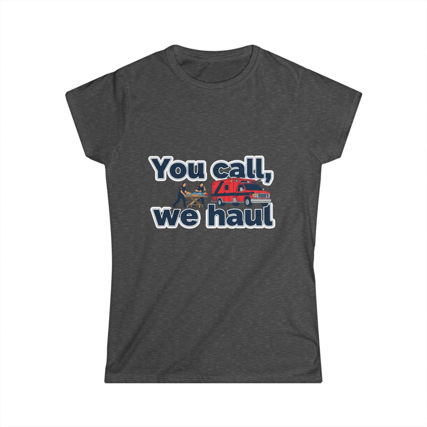 You call, we haul Tee | medic Crew Shirt, paramedic